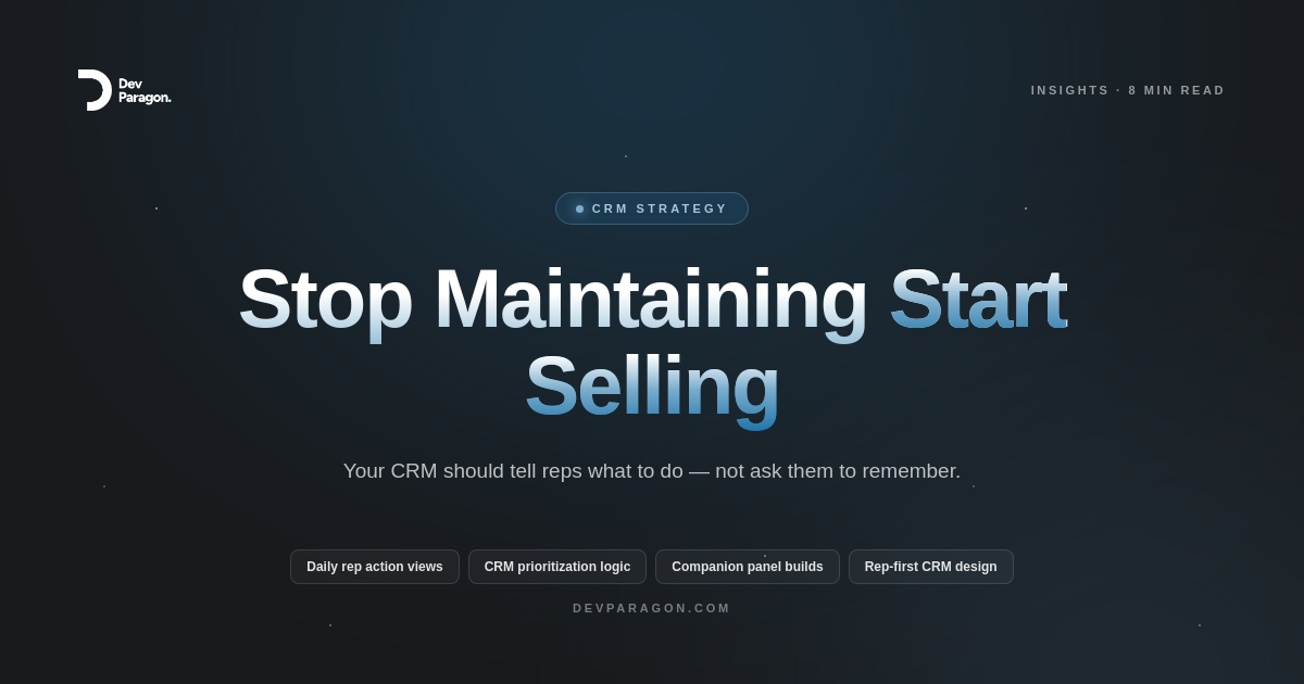 Your CRM Needs a Daily Action View, Not More Data Entry
