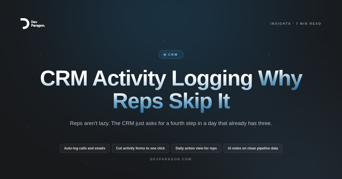 CRM Activity Logging: Why Reps Skip It and Deals Die