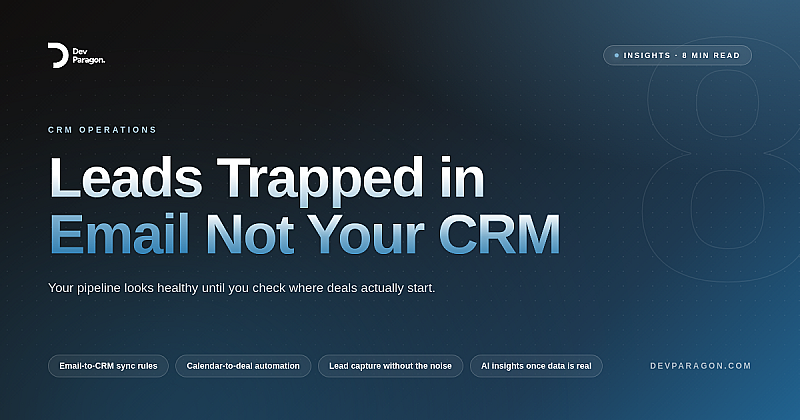 Why Your Sales Leads Are Trapped in Email, Not Your CRM