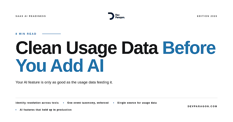 Why Your SaaS AI Feature Needs Clean Usage Data First