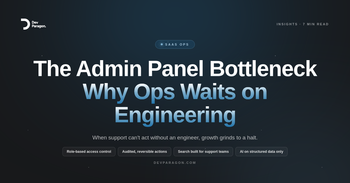 Why Your SaaS Admin Panel Becomes an Ops Bottleneck
