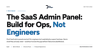 The SaaS Admin Panel: Build for Ops, Not Engineers