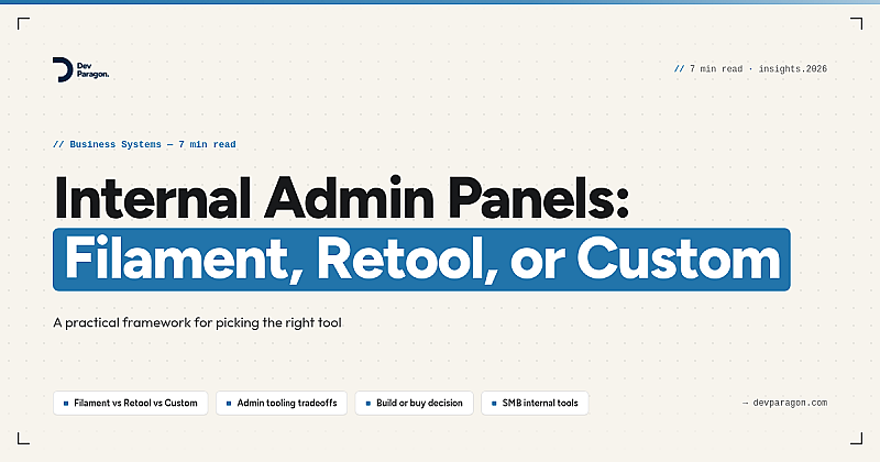 Internal Admin Panels: Filament, Retool, or Custom Code