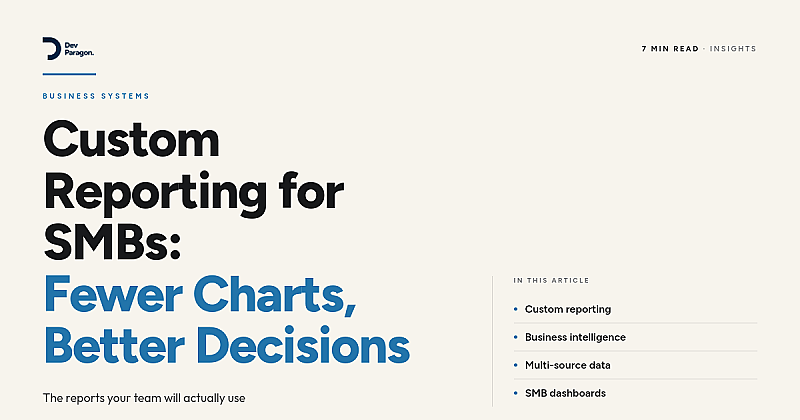 Custom Reporting for SMBs: Fewer Charts, Better Decisions