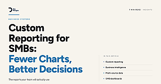 Custom Reporting for SMBs: Fewer Charts, Better Decisions