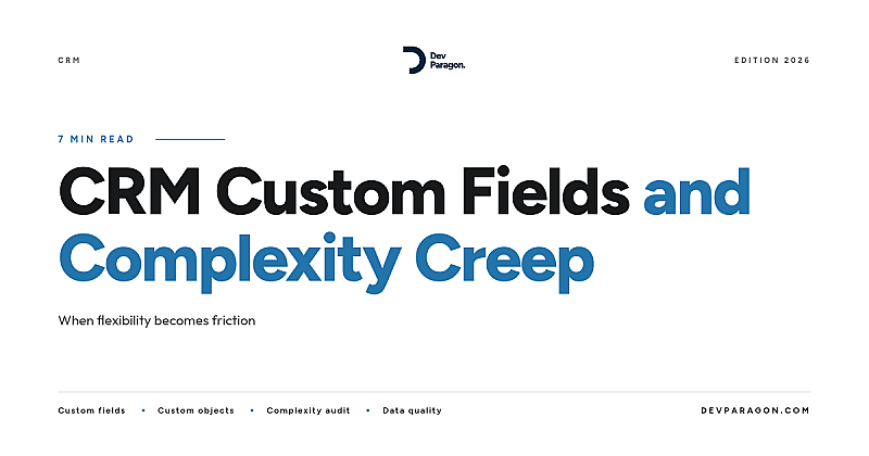 CRM Custom Fields: How Complexity Creep Kills Adoption